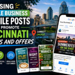 Using Google Business Profile Posts to Promote Cincinnati Events and Offers